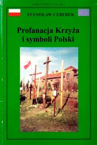 Stanisław Ceberek, Profanacja Krzyża i symboli Polski