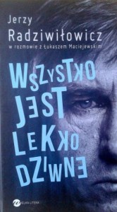 Jerzy Radziwiłowicz, Wszystko jest lekko dziwne
