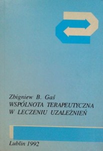 Zbigniew B. Gaś, Wspólnota terapeutyczna w leczeniu uzależnień