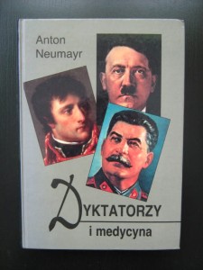 Anton Neumayr, Dyktatorzy i medycyna