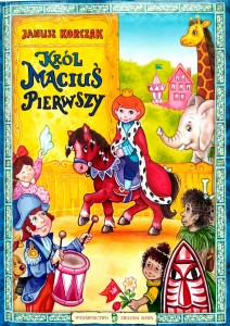 Janusz Korczak, Król Maciuś Pierwszy
