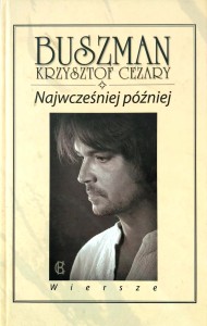 Krzysztof Cezary Buszman, Najwcześniej później