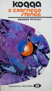Bohdan Petecki, Kogga z czarnego słońca