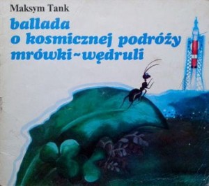 Maksym Tank, Ballada o kosmicznej podróży mrówki- wędruli