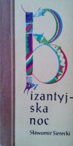 Sławomir Sierecki, Bizantyjska noc