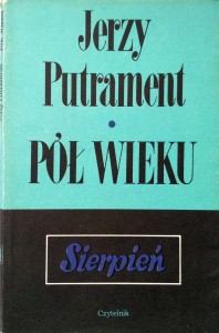 Jerzy Putrament, Pół wieku Sierpień