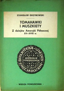 Stanisław Grzybowski, Tomahawki i muszkiety