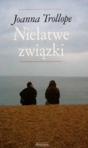 Joanna Trollope, Niełatwe związki