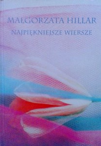 Małgorzata Hillar, Najpiękniejsze wiersze