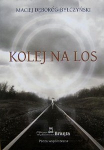 Maciej Dęboróg- Bylczyński, Kolej na los