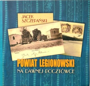Jacek Szczepański, Powiat Legionowski na dawnej pocztówce