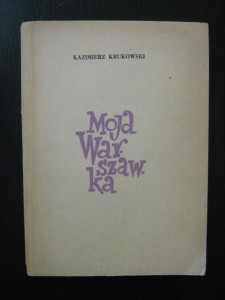 Kazimierz Krukowski, Moja Warszawka