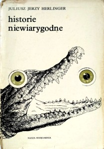 Juliusz Jerzy Herlinger, Historie niewiarygodne