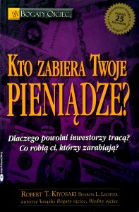 Robert T. Kiyosaki, Kto zabiera twoje pieniądze?
