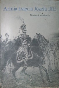 Mariusz Łukasiewicz, Armia księcia Józefa 1813