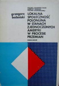 Grzegorz Babiński, Lokalna społeczność polonijna w Stanach Zjednoczonych Ameryki w procesie przemian