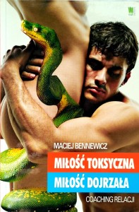 Maciej Bennewicz, Miłość toksyczna miłość dojrzała