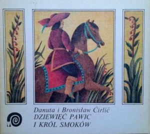 Danuta i Bronisław Cirlic, Dziewięć pawic i król smoków