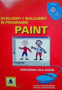 Justyna Nowakowska Zdzisław Nowakowski, Rysujemy i malujemy w programie Paint