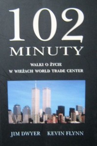 Jim Dwyer Kevin Flynn, 102 minuty walki o życie w wieżach World Trade Center