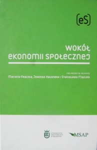 red. Maciej Frączek Jerzy Hausner Stanisław Mazur, Wokół ekonomii społecznej