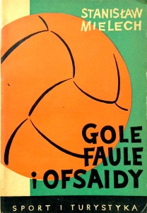 Stanisław Mielech, Gole Faule i ofsaidy