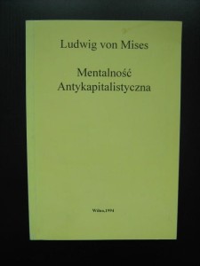 Ludwig von Mises, Mentalność Antykapitalistyczna