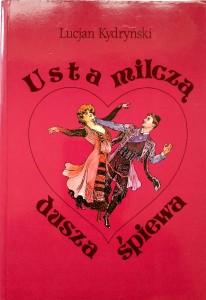 Lucjan Kydryński, Usta milczą dusza śpiewa