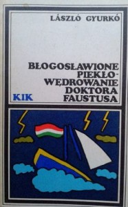 Laszlo Gyurko, Błogosławione piekło- wędrowanie doktora Faustusa