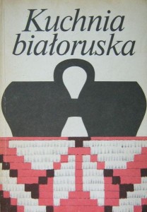 praca zbiorowa, Kuchnia białoruska
