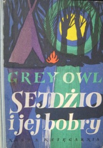 Grey Owl, Sejdżio i jej bobry