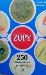 Friedrich Graupe, Zupy 250 znakomitych przepisów