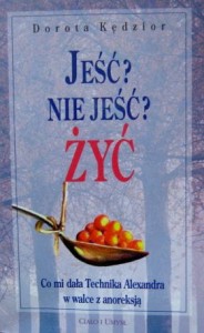 Dorota Kędzior, Jeść? Nie jeść? Żyć