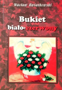 Wacław Kwiatkowski, Bukiet biało- czerwony
