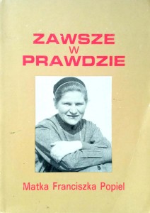 Matka Franciszka Popiel, Zawsze w prawdzie