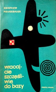 Zbigniew Neugebauer, Wracajcie szczęśliwie do bazy