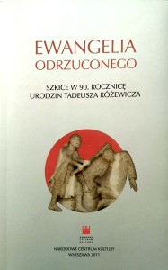 Ewangelia odrzuconego, Szkice w 90 rocznicę urodzin Tadeusza Różewicza