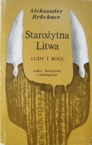 Aleksander Bruckner, Starożytna Litwa Ludy i Bogi