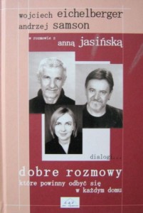Wojciech Eichelberger Andrzej Samson, Dobre rozmowy, które powinny odbyć się w każdym domu