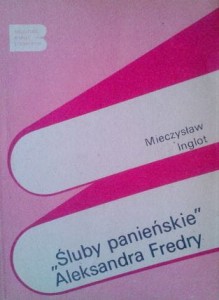Mieczysław Inglot, Śluby panieńskie Aleksandra Fredry