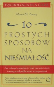 Martin M. Antony, 10 prostych sposobów na nieśmiałość