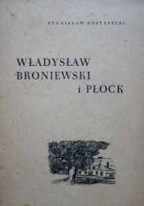 Stanisław Kostanecki, Władysław Broniewski i Płock