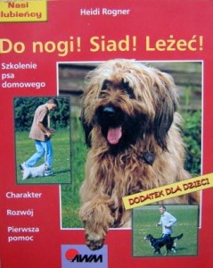 Heidi Rogner, Do nogi! Siad! Leżeć! Szkolenie psa domowego