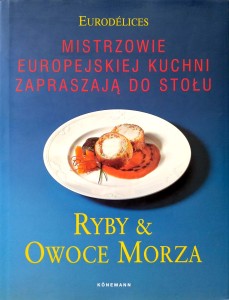 Eurodelices, Ryby owoce morza  Konemann Mistrzowie Europejskiej Kuchni