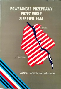 Janina Sobiechowska- Skiwska, Powstańcze przeprawy przez Wisłę Sierpień 1944