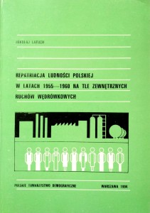 Mikołaj Latuch, Repatriacja ludności polskiej w latach 1955- 1960 na tle zewnętrznych ruchów wędrówkowych