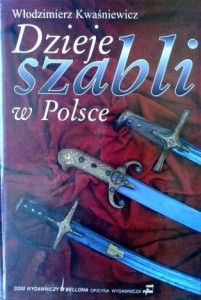Włodzimierz Kwaśniewicz, Dzieje szabli w Polsce