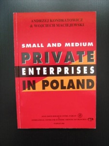 Andrzej Kondratowicz Wojciech Maciejewski, Small and Medium Private Enterprises in Poland