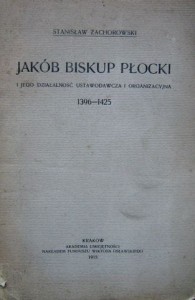 Stanisław Zachorowski, Jakób biskup płocki