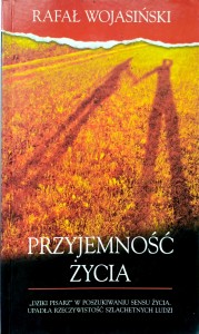 Rafał Wojasiński, Przyjemność życia
